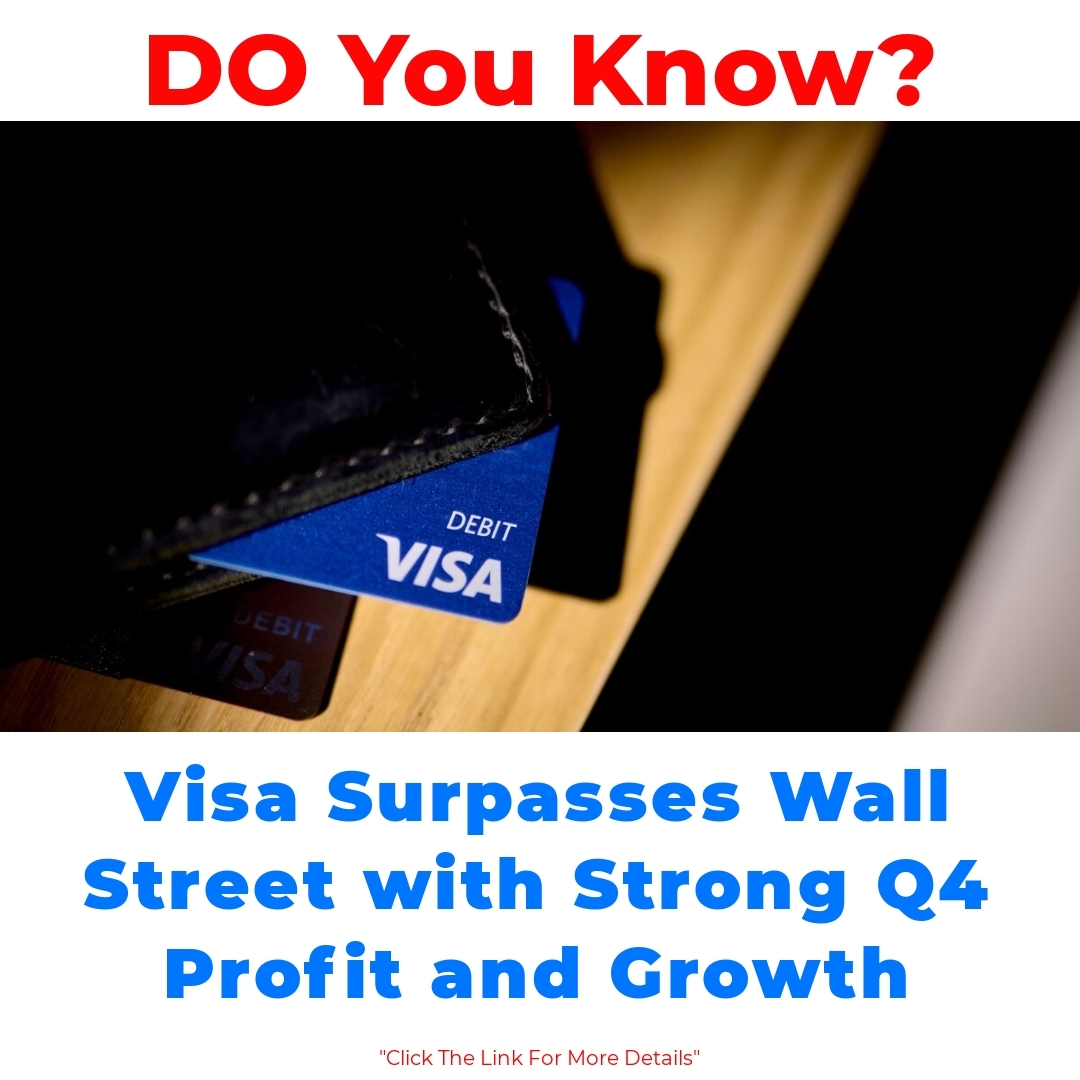 Visa Surpasses Wall Street with Strong Q4 Profit and Growth