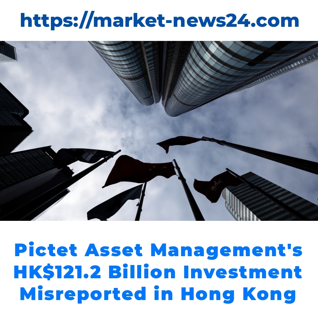 Pictet Asset Management’s HK1.2 Billion Investment Misreported in Hong Kong