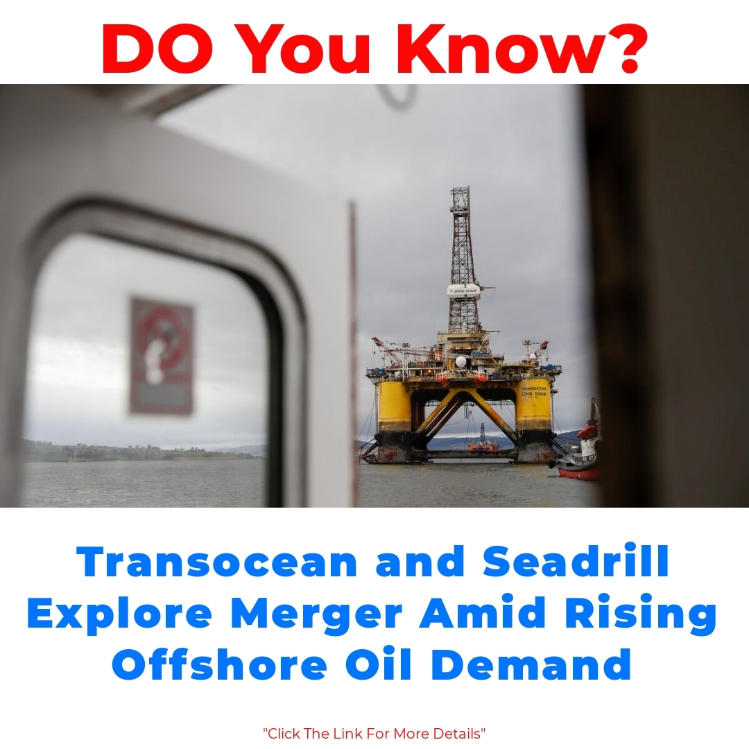 Transocean and Seadrill Explore Merger Amid Rising Offshore Oil Demand

#Transocean  #Seadrill  #OffshoreOil  #OilDemand  #MergerNews  #EnergySector  #OilIndustry