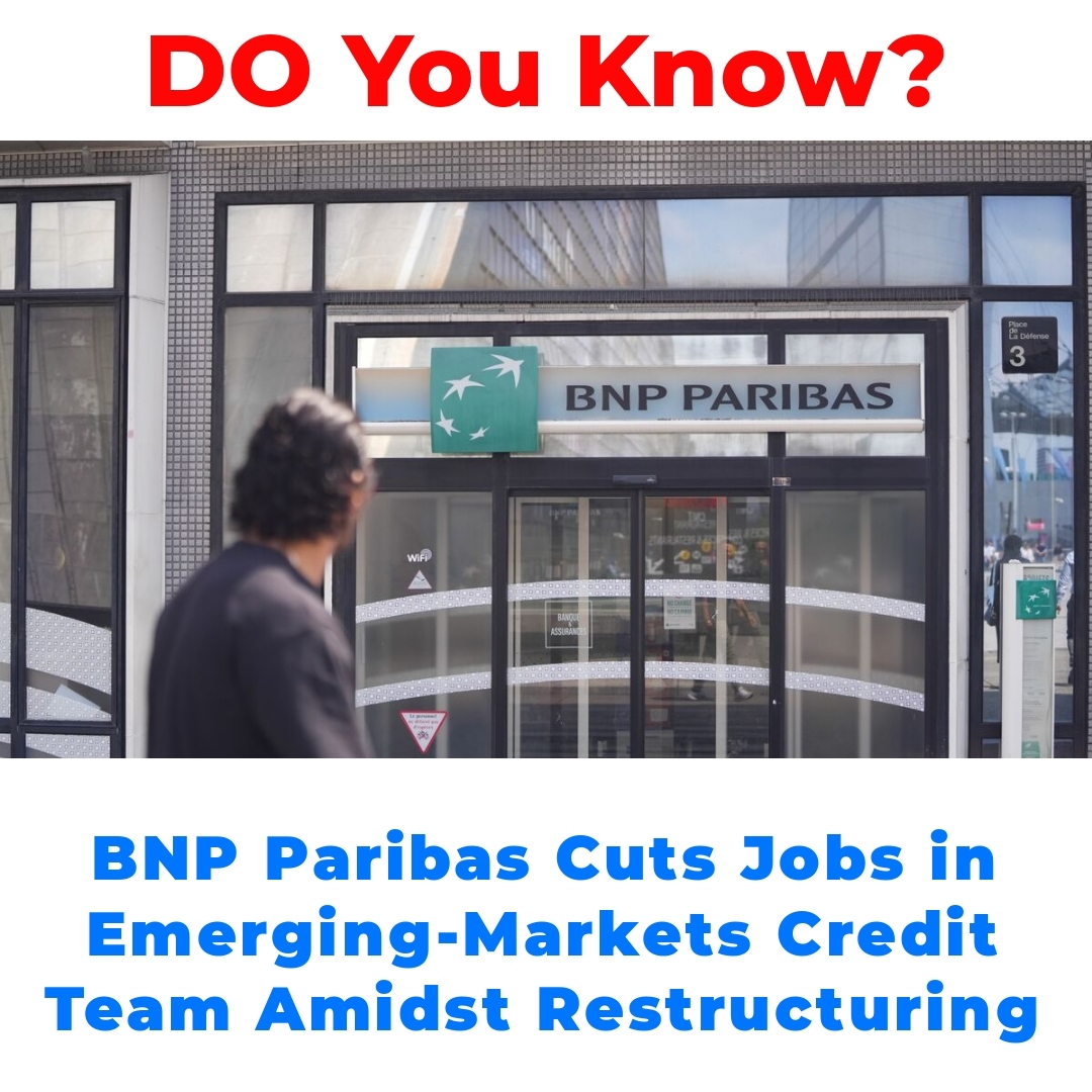 BNP Paribas Cuts Jobs in Emerging-Markets Credit Team Amidst Restructuring