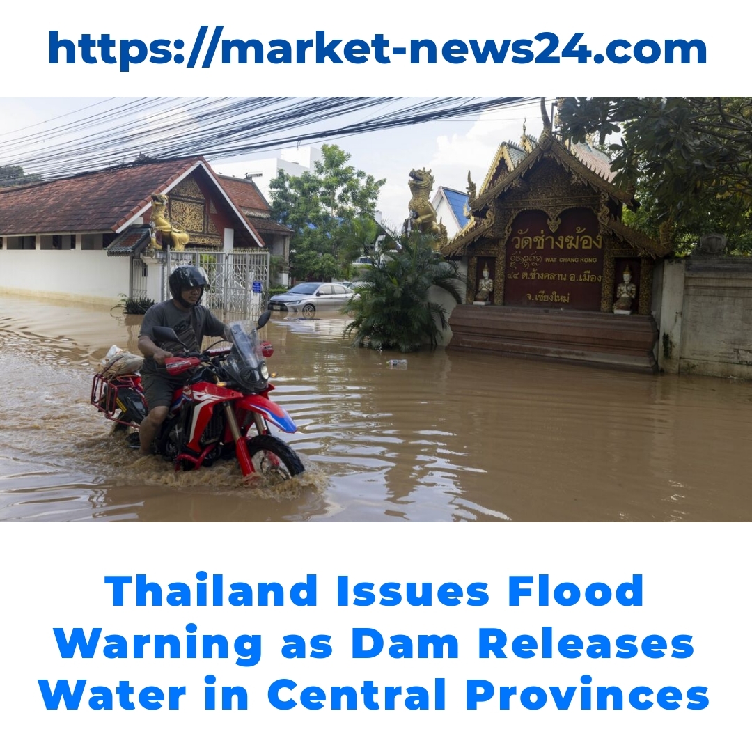 Thailand Issues Flood Warning as Dam Releases Water in Central Provinces