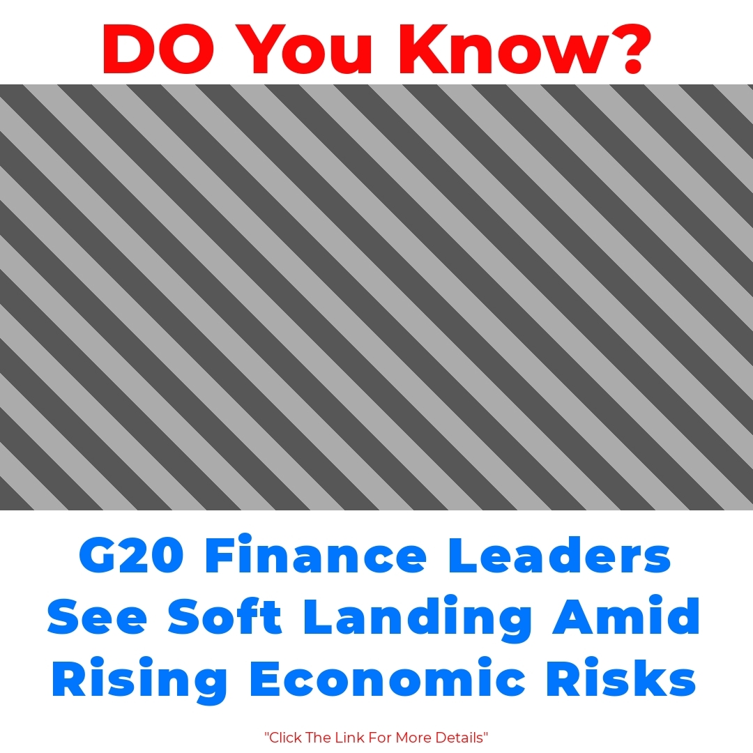 G20 Finance Leaders See Soft Landing Amid Rising Economic Risks

#G20Finance #EconomicRisks #SoftLanding #GlobalEconomy #FinancialStability #EconomicOutlook #PolicyResponse