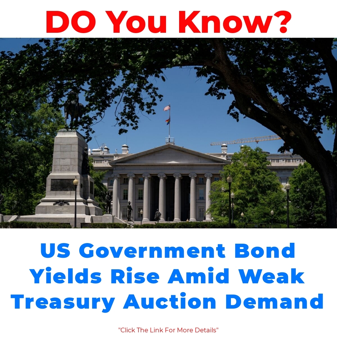 US Government Bond Yields Rise Amid Weak Treasury Auction Demand