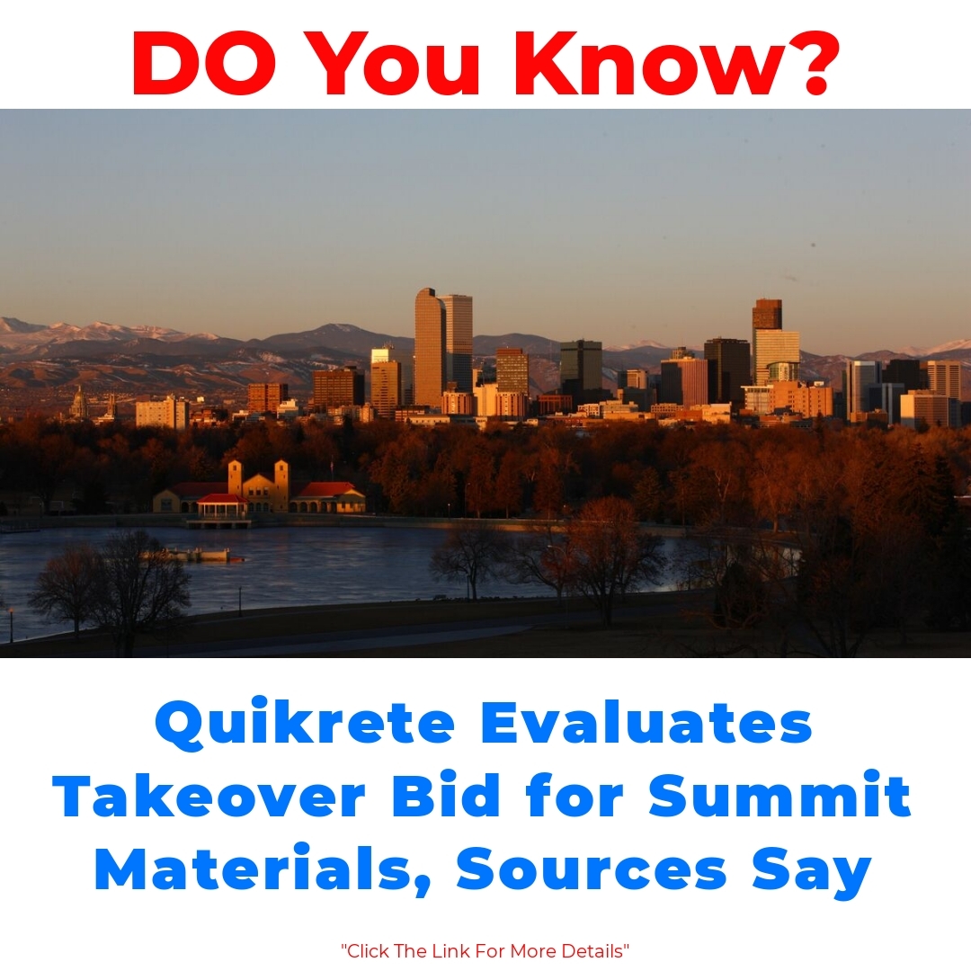 Quikrete Evaluates Takeover Bid for Summit Materials, Sources Say