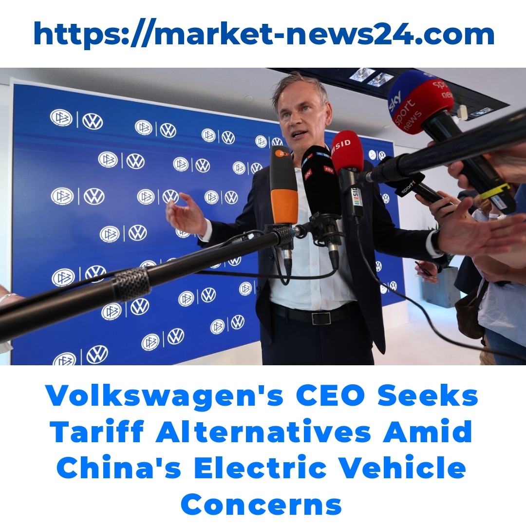 Volkswagen’s CEO Seeks Tariff Alternatives Amid China’s Electric Vehicle Concerns