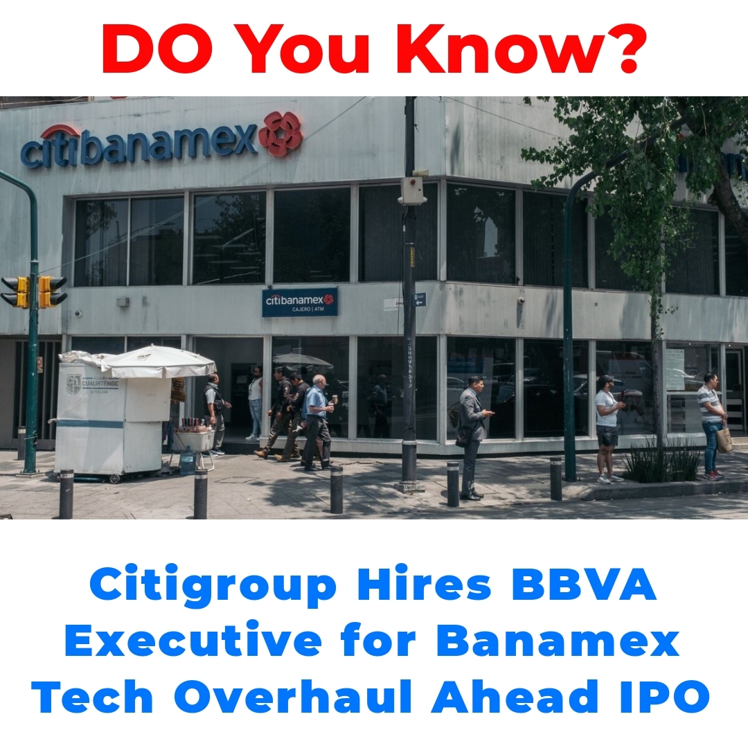 Citigroup Hires BBVA Executive for Banamex Tech Overhaul Ahead IPO