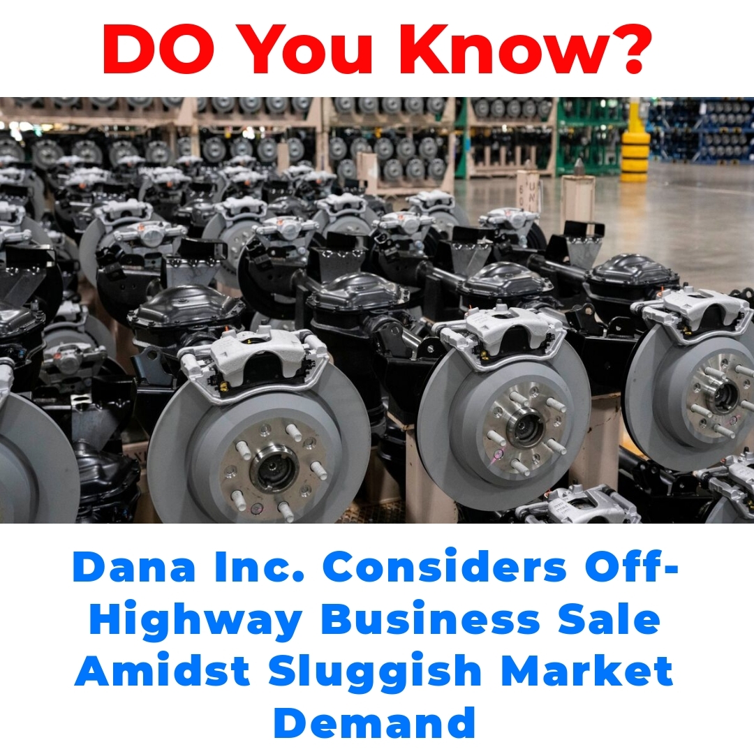 Dana Inc. Considers Off-Highway Business Sale Amidst Sluggish Market Demand