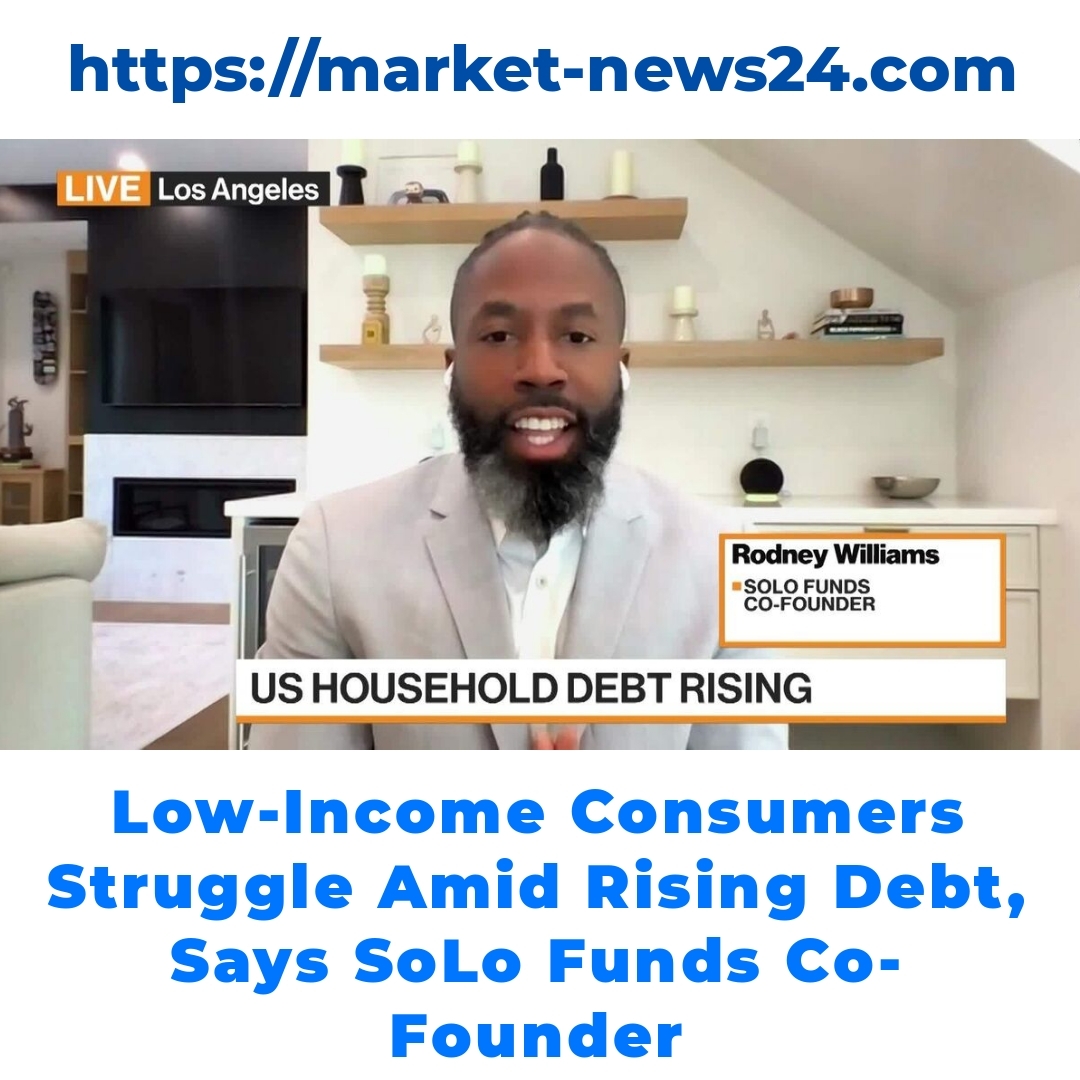 Low-Income Consumers Struggle Amid Rising Debt, Says SoLo Funds Co-Founder