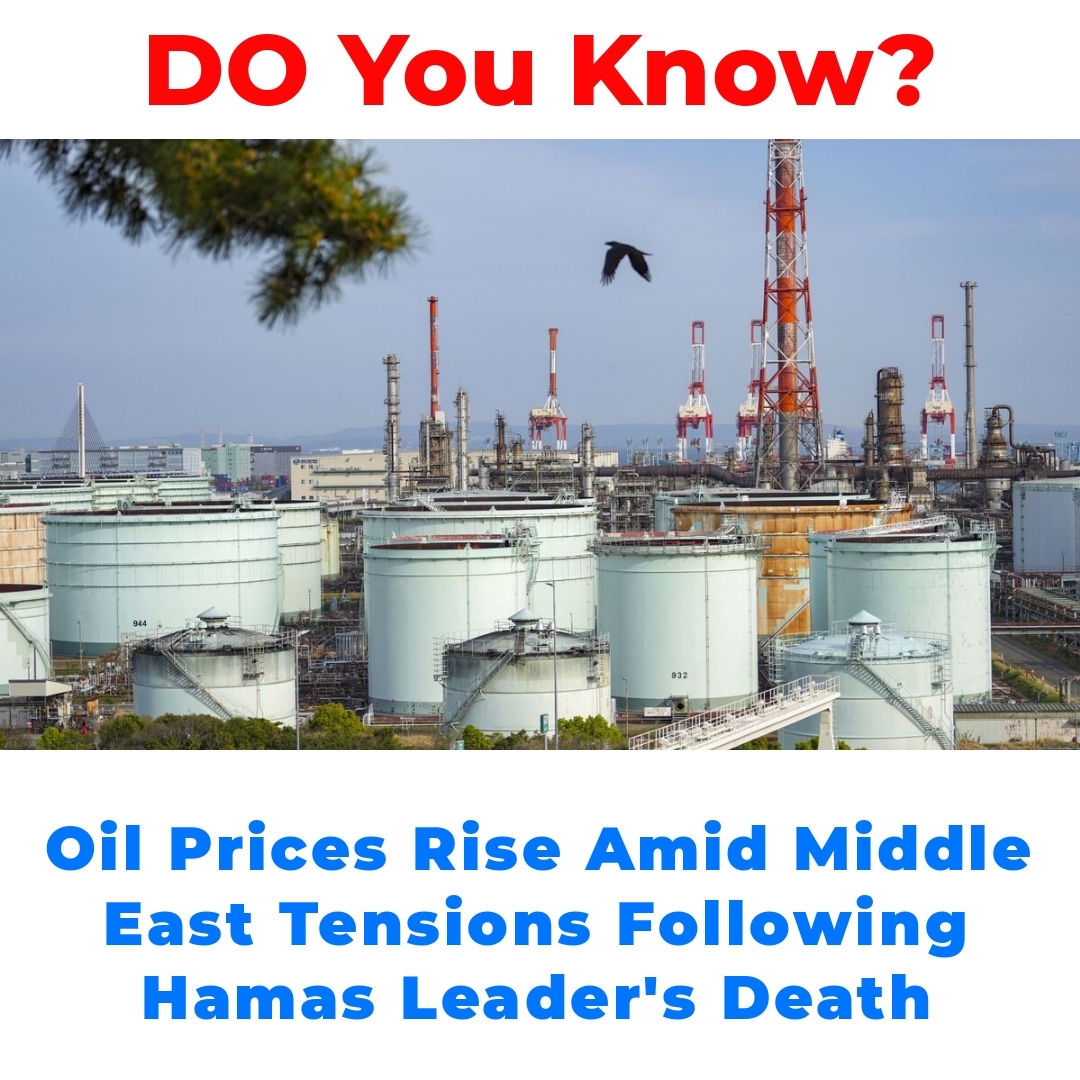 Oil Prices Rise Amid Middle East Tensions Following Hamas Leader’s Death