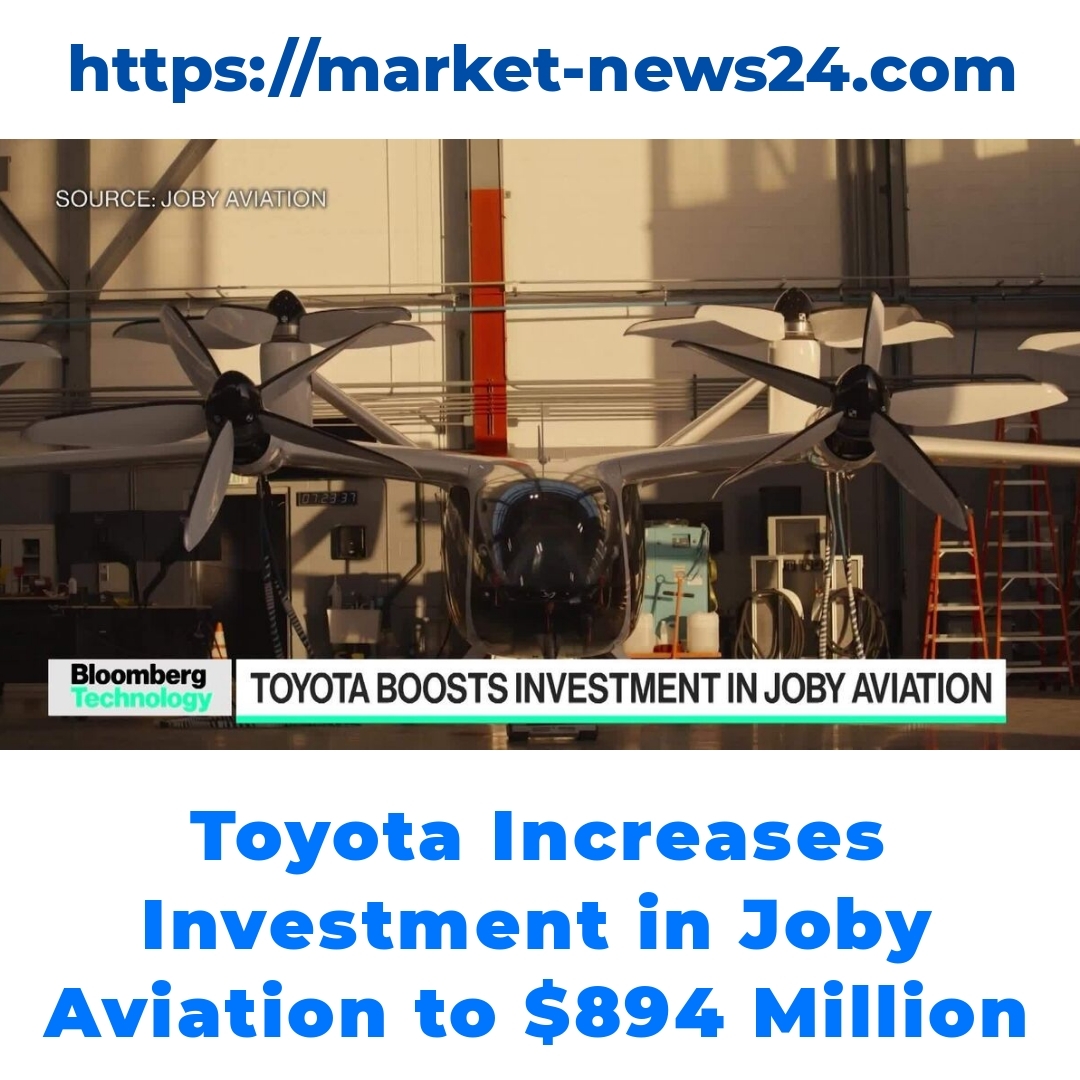 Toyota Increases Investment in Joby Aviation to 4 Million