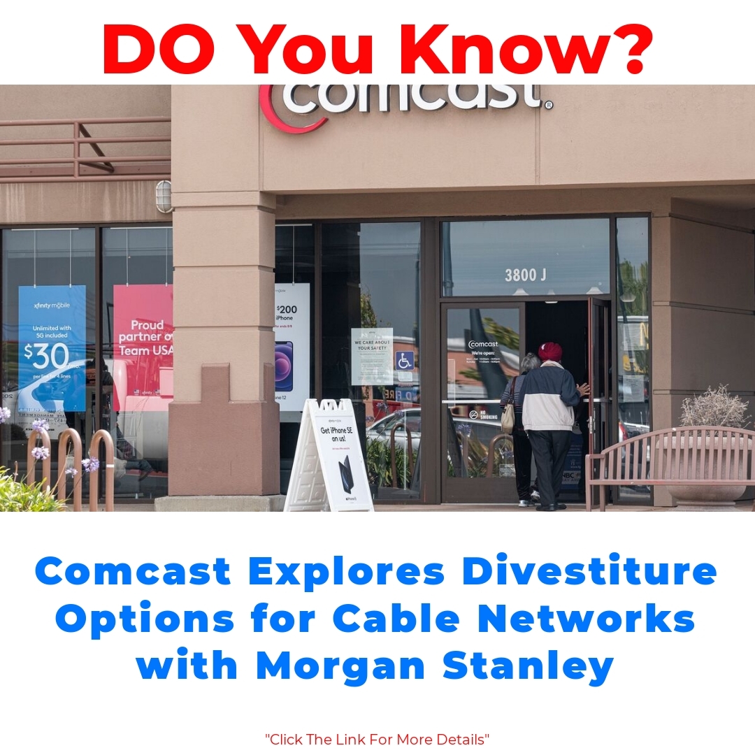 Comcast Explores Divestiture Options for Cable Networks with Morgan Stanley