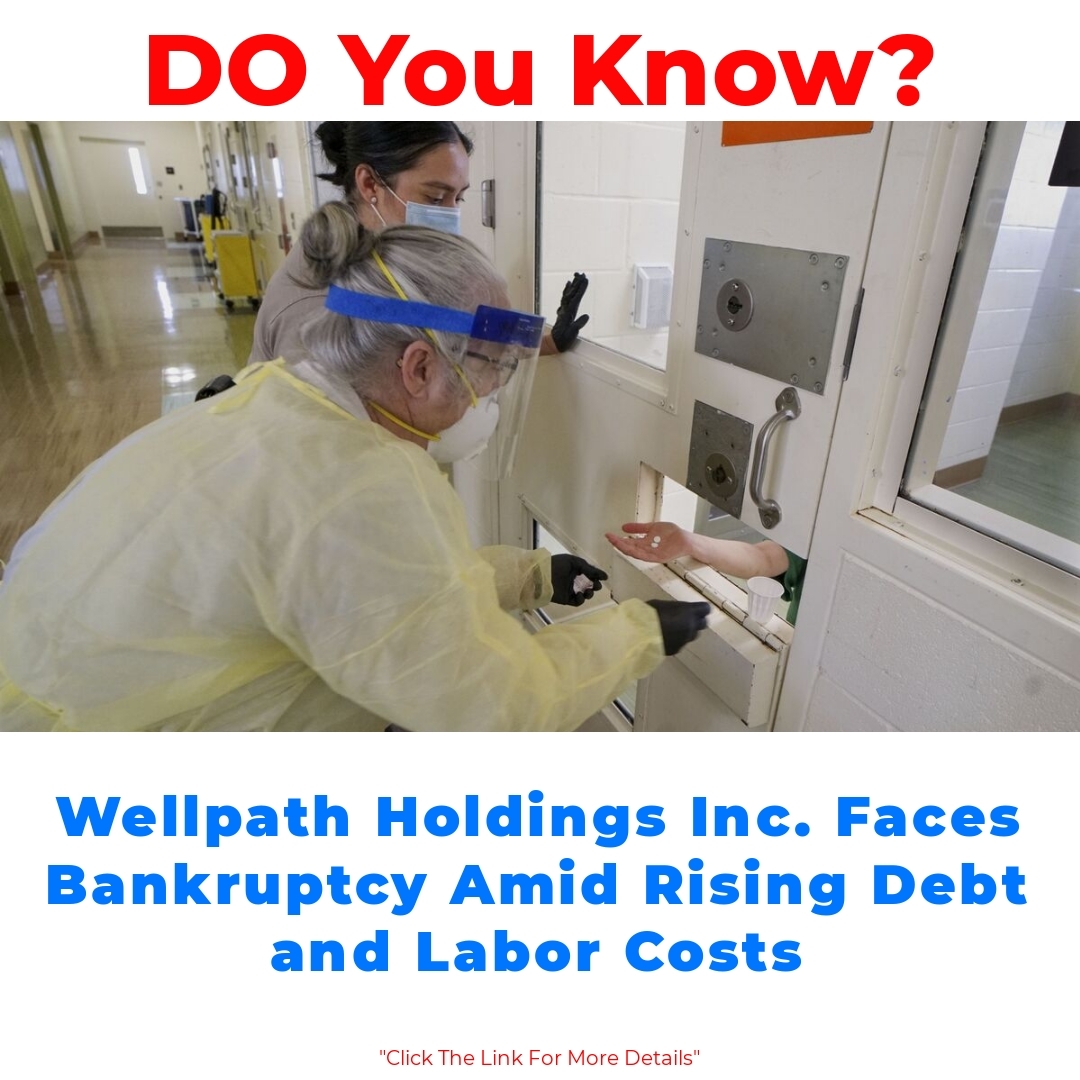 Wellpath Holdings Inc. Faces Bankruptcy Amid Rising Debt and Labor Costs