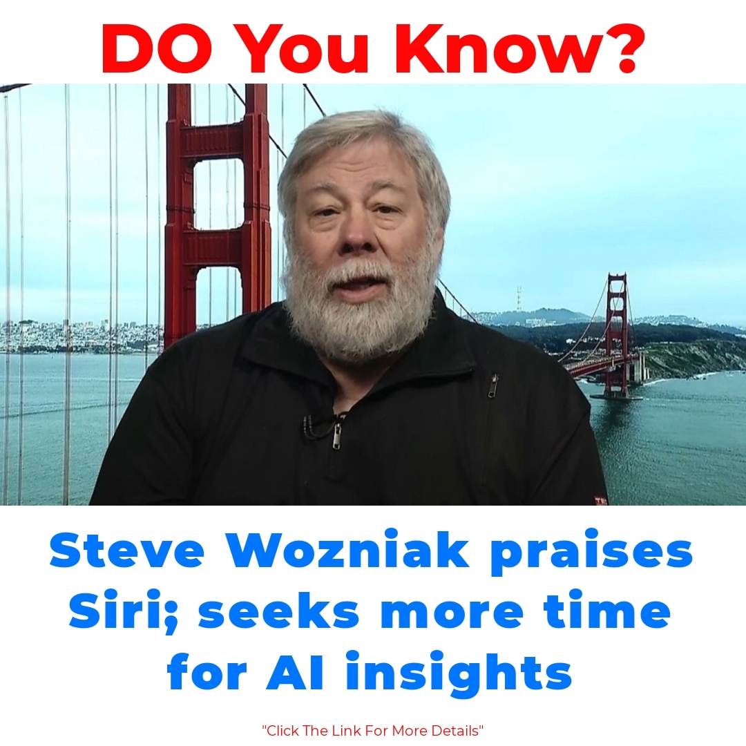 Steve Wozniak praises Siri; seeks more time for AI insights